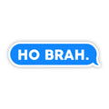 Ho Brah Sticker