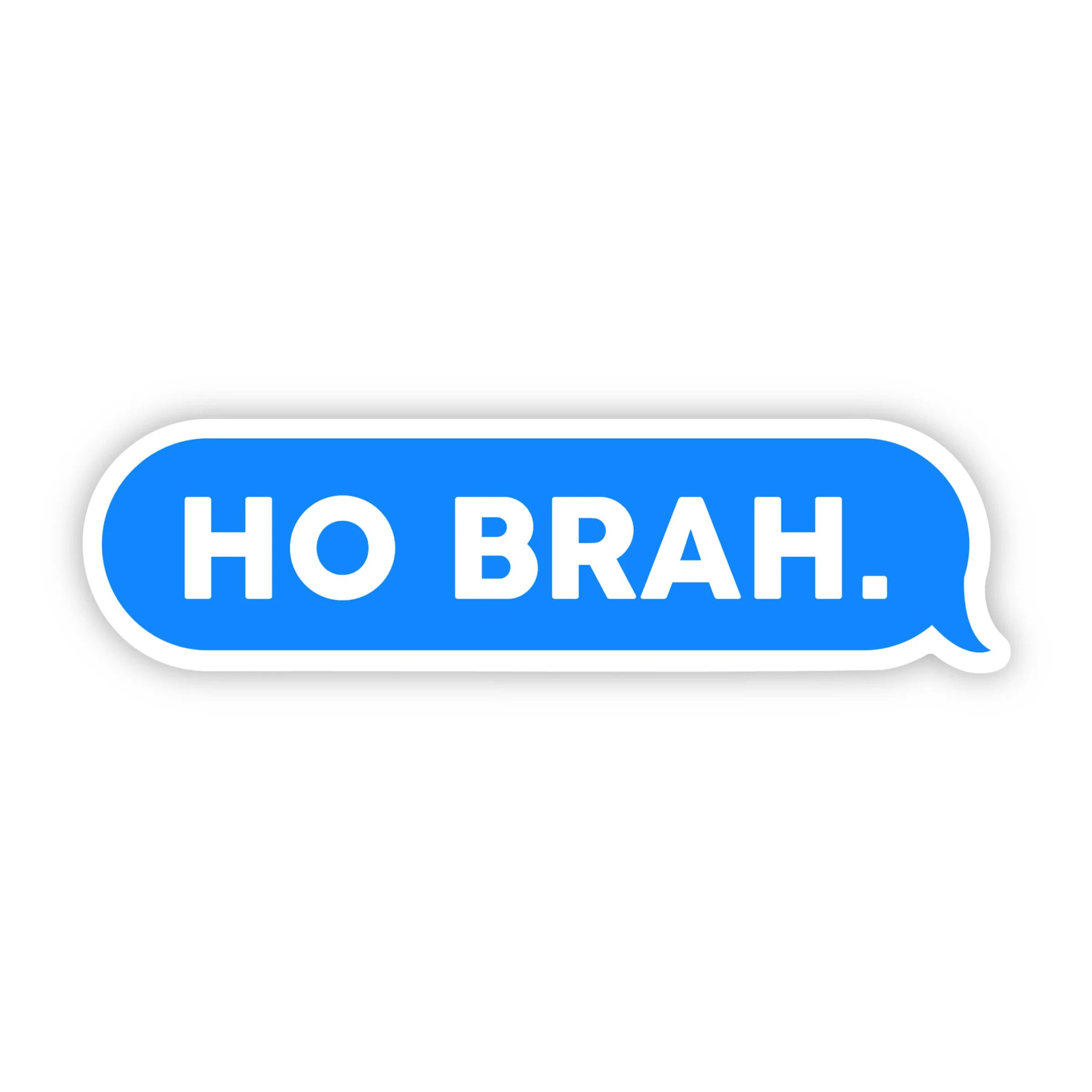Ho Brah Sticker