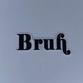 Bruh Sticker