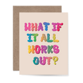 What if it all works out card