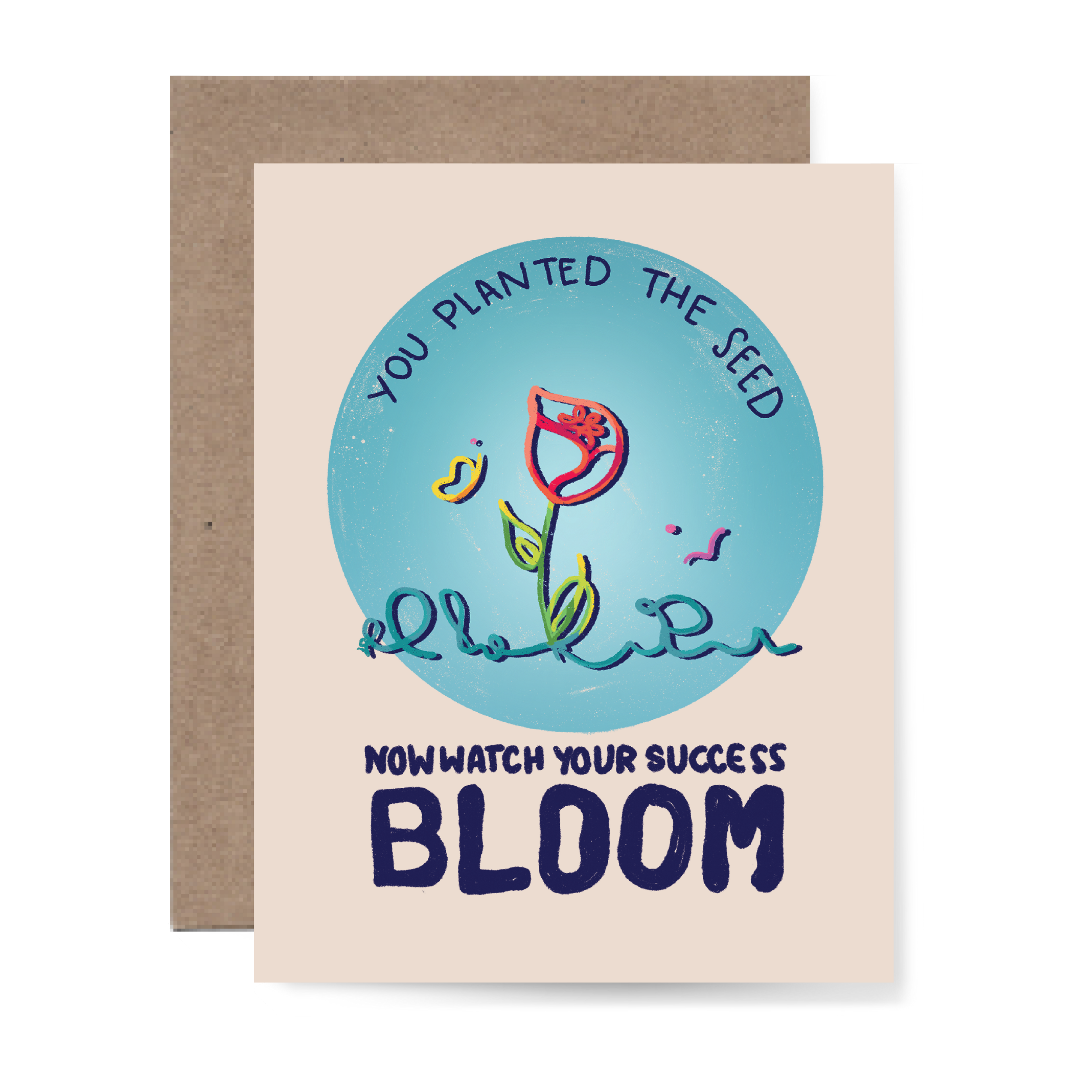 You planted the seed now what your success bloom Card
