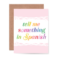 Tell me something in Spanish Card