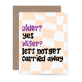 Older, Yes, Wiser? Card