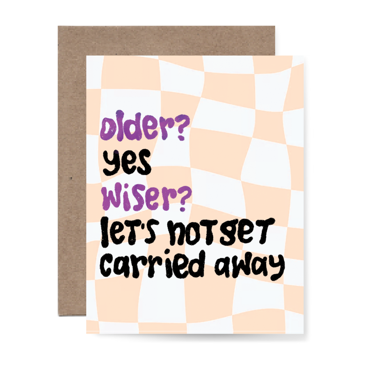 Older, Yes, Wiser? Card
