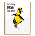 Duckin' Talkin' About greeting card