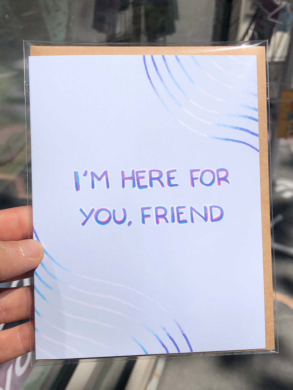 I'm here for you, friend Card