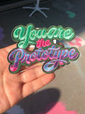You are the Prototype Patch