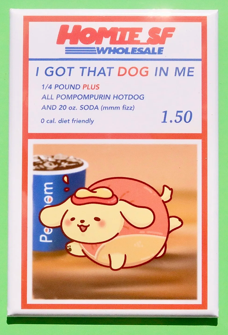 "I Got That Dog" Pompompurin Magnet