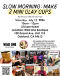 Slow Morning: Make 2 Mini Clay Cups - Saturday, July 11, 2026