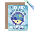 F is For Friends That do Stuff Together Sticker Card