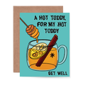 Hot Toddy for my Hot Toddy Get Well Greeting Card