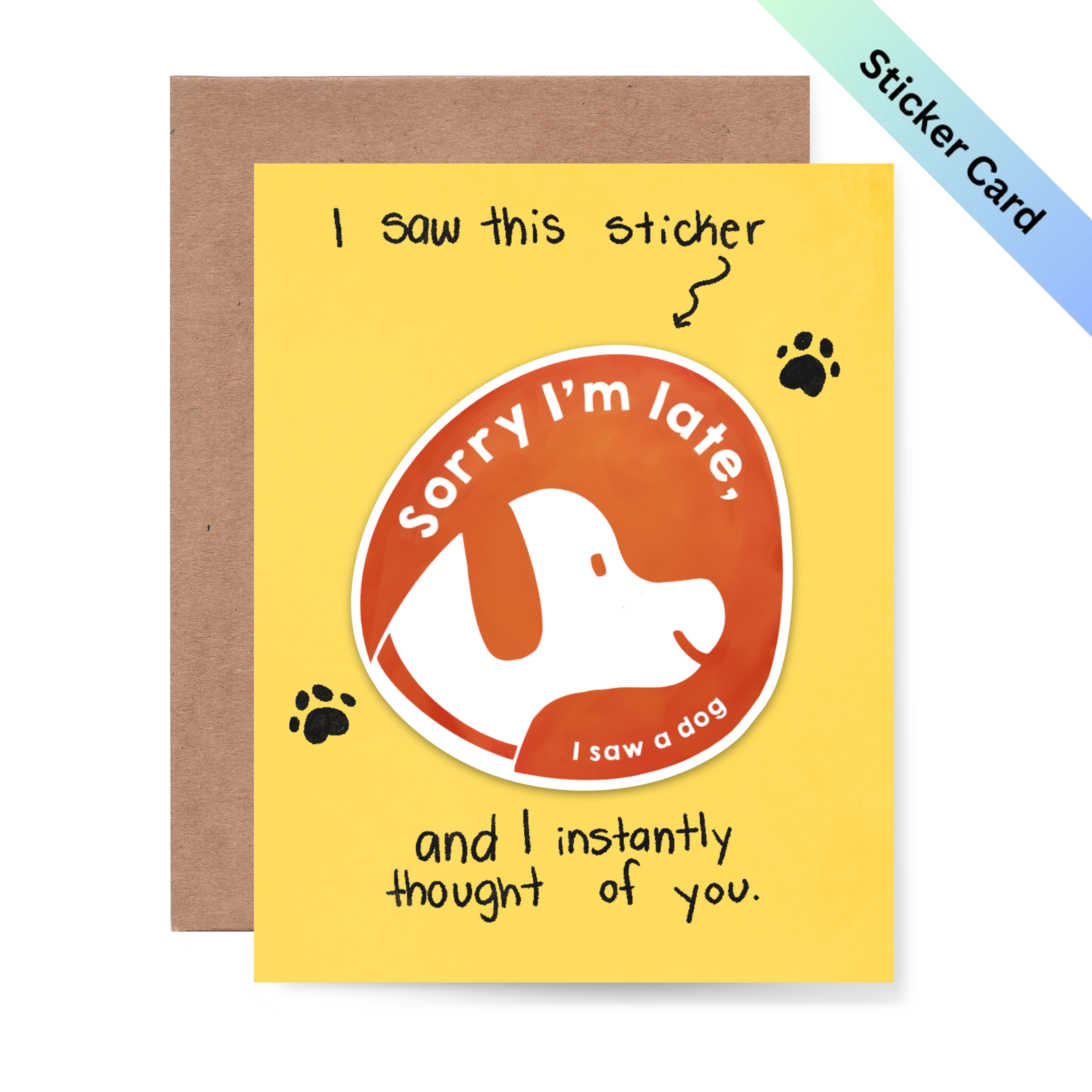 I saw this sticker and I instantly thought of you Dog Sticker Card