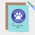 Sorry Im late I saw a dog LOL This is so you Sticker Card