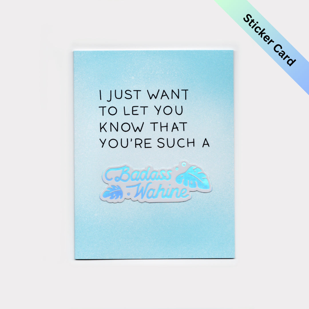 I just want to let you know that you're such a Badass Wahine Sticker Card